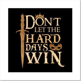 Don't Let The Hard Days Win ll Posters and Art